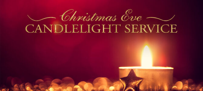 Christmas Candlelight Service – December 24 @ 6 PM.
